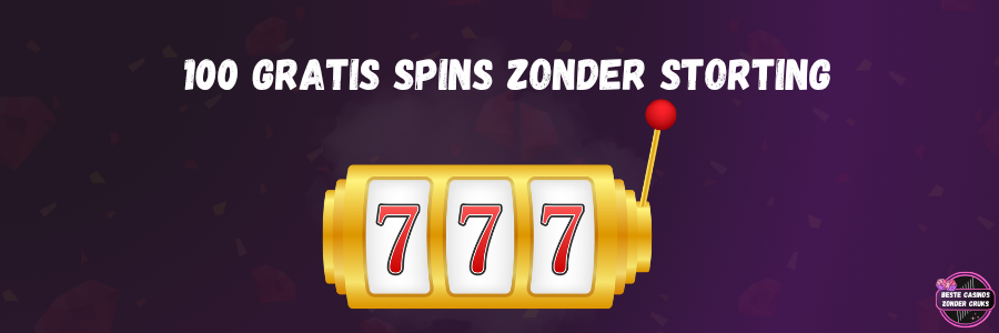 100 gratis spins zonder storting