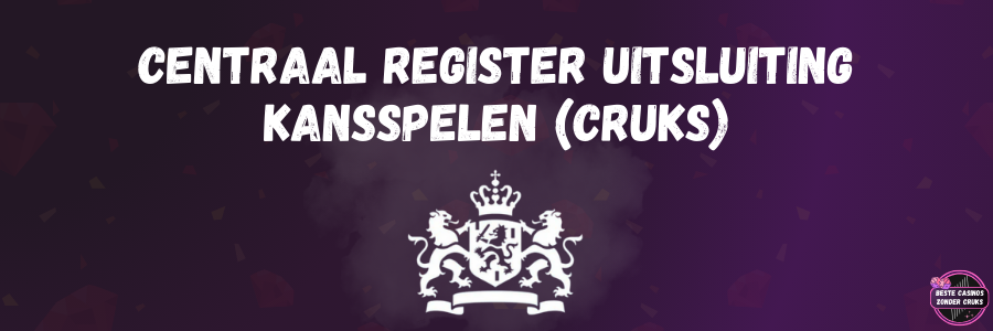 Centraal Register Uitsluiting Kansspelen (CRUKS)