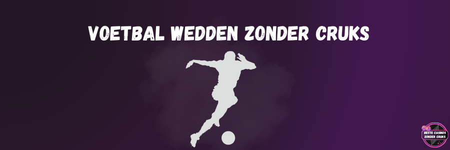 Voetbal Wedden Zonder CRUKS